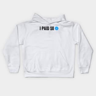 I PAID $8 Dollars FOR THIS Funny Sarcastic Blue Badge Parody Gift Kids Hoodie